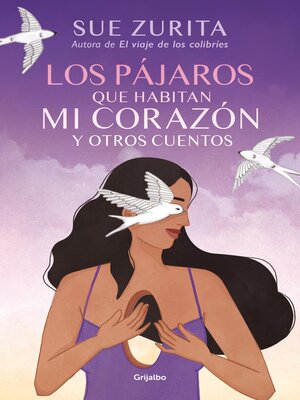 cover image of Los pájaros que habitan mi corazón y otros cuentos